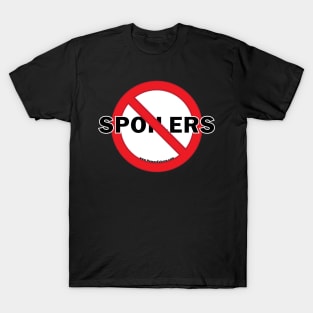 No Spoilers! T-Shirt